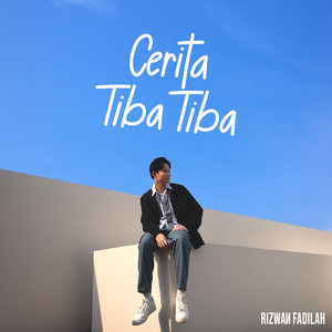 Download Lagu Rizwan Fadilah - Cerita Tiba Tiba MP3 Download Lagu Rizwan Fadilah - Cerita Tiba Tiba MP3