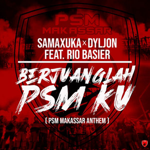 Download Lagu SAMAXUKA, Dyljon, Rio Basier - Berjuanglah PSM Ku (PSM Makassar Anthem) MP3