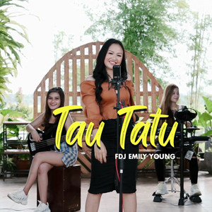 Download Lagu Fdj Emily Young - Tau Tatu MP3 Download Lagu Fdj Emily Young - Tau Tatu MP3