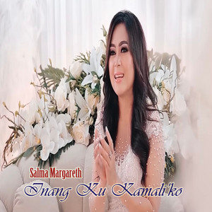 Download Lagu Salma Margareth - Inang Ku Kamali' ko MP3 Download Lagu Salma Margareth - Inang Ku Kamali' ko MP3