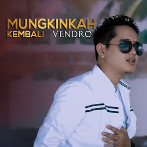Download Lagu Vendro - Mungkinkah Kembali MP3