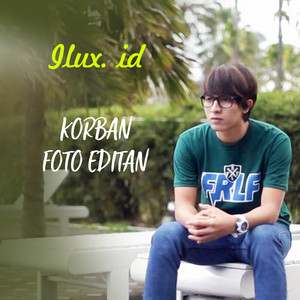 Download Lagu Ilux ID - Korban Foto Editan MP3 Download Lagu Ilux ID - Korban Foto Editan MP3
