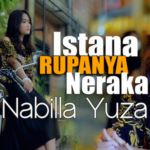 Download Lagu Nabila Yuza - Istana Rupa Neraka MP3 Download Lagu Nabila Yuza - Istana Rupa Neraka MP3