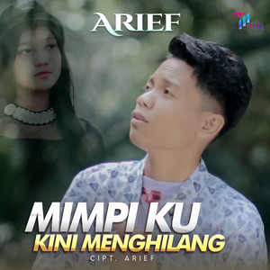 Download Lagu Arief - Mimpiku Kini Menghilang MP3 Download Lagu Arief - Mimpiku Kini Menghilang MP3