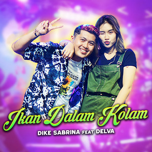 Download Lagu Dike Sabrina, Delva - Ikan Dalam Kolam (feat. Delva) MP3 Download Lagu Dike Sabrina, Delva - Ikan Dalam Kolam (feat. Delva) MP3