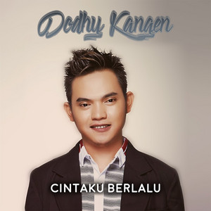 Download Lagu Dodhy Kangen - Cintaku Berlalu MP3 Download Lagu Dodhy Kangen - Cintaku Berlalu MP3