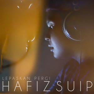 Download Lagu Hafiz Suip - Lepaskan Pergi MP3 Download Lagu Hafiz Suip - Lepaskan Pergi MP3