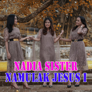 Download Lagu Nadia Sister - Namulak Jesus I MP3 Download Lagu Nadia Sister - Namulak Jesus I MP3