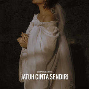 Download Lagu Egha De Latoya - Jatuh Cinta Sendiri MP3 Download Lagu Egha De Latoya - Jatuh Cinta Sendiri MP3