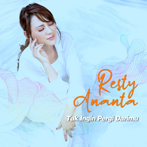 Download Lagu Resty Ananta - Tak Ingin Pergi Darimu MP3 Download Lagu Resty Ananta - Tak Ingin Pergi Darimu MP3