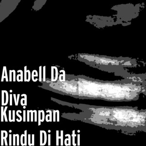 Download Lagu Anabell Da Diva - Kusimpan Rindu Di Hati MP3 Download Lagu Anabell Da Diva - Kusimpan Rindu Di Hati MP3