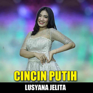Download Lagu Lusyana Jelita - Cincin Putih MP3 Download Lagu Lusyana Jelita - Cincin Putih MP3