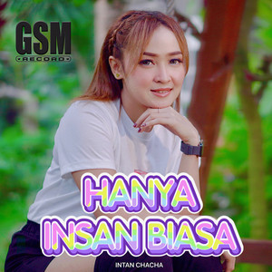 Download Lagu Intan Chacha - Hanya Insan Biasa MP3 Download Lagu Intan Chacha - Hanya Insan Biasa MP3
