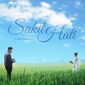 Download Lagu Syafiq Farhain - Sakit Hati MP3