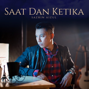 Download Lagu Sazrin Aizul - Saat Dan Ketika MP3 Download Lagu Sazrin Aizul - Saat Dan Ketika MP3