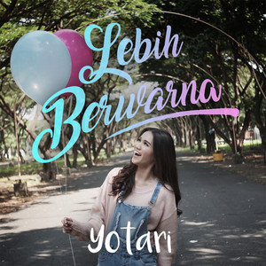 Download Lagu Yotari - Lebih Berwarna MP3 Download Lagu Yotari - Lebih Berwarna MP3