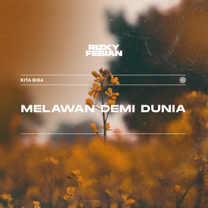 Download Lagu Rizky Febian - Melawan Demi Dunia MP3 Download Lagu Rizky Febian - Melawan Demi Dunia MP3