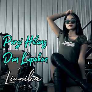 Download Lagu Liunika - Pergi Hilang Dan Lupakan MP3 Download Lagu Liunika - Pergi Hilang Dan Lupakan MP3