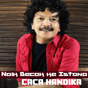 Download Lagu Caca Handika - Naik Becak ke Istana MP3