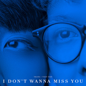 Download Lagu Trang, Tien Tien - I Don't Wanna Miss You MP3 Download Lagu Trang, Tien Tien - I Don't Wanna Miss You MP3