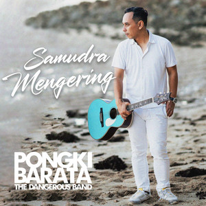 Download Lagu Pongki Barata, The Dangerous Band - Samudra Mengering MP3 Download Lagu Pongki Barata, The Dangerous Band - Samudra Mengering MP3