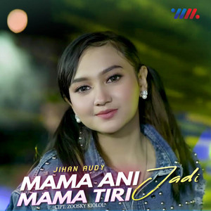 Download Lagu Jihan Audy - Mama Ani Jadi Mama Tiri MP3 Download Lagu Jihan Audy - Mama Ani Jadi Mama Tiri MP3