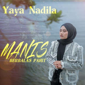 Download Lagu Yaya Nadila - Manis Berbalas Pahit MP3 Download Lagu Yaya Nadila - Manis Berbalas Pahit MP3