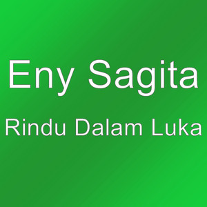 Download Lagu Eny Sagita - Rindu Dalam Luka MP3