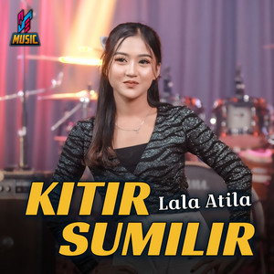 Download Lagu Lala Atila - Kitir Sumilir MP3 Download Lagu Lala Atila - Kitir Sumilir MP3