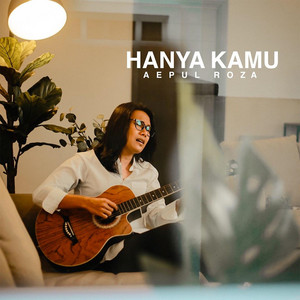 Download Lagu Aepul Roza - Hanya Kamu MP3 Download Lagu Aepul Roza - Hanya Kamu MP3