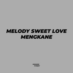 Download Lagu Maman Fvndy - Melody Sweet Love Mengkane MP3 Download Lagu Maman Fvndy - Melody Sweet Love Mengkane MP3