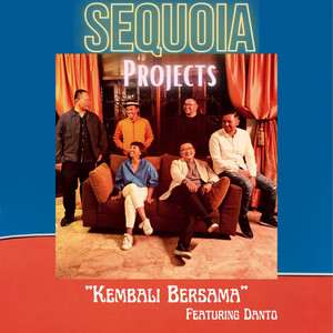 Download Lagu Sequoia Projects, Danto - Kembali Bersama MP3 Download Lagu Sequoia Projects, Danto - Kembali Bersama MP3