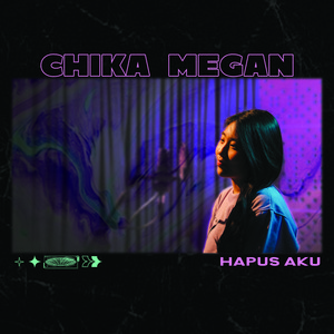 Download Lagu Chika Megan - Hapus Aku MP3