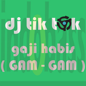 Download Lagu DJ Tik Tok - Gaji Habis ( Gam Gam ) - Radio Mix MP3 Download Lagu DJ Tik Tok - Gaji Habis ( Gam Gam ) - Radio Mix MP3