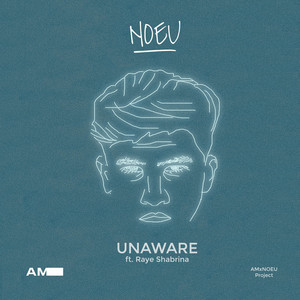 Download Lagu Noeu, AM, Raye Shabrina - Unaware MP3
