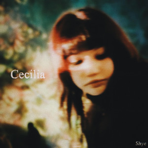 Download Lagu Shye - Cecilia MP3 Download Lagu Shye - Cecilia MP3