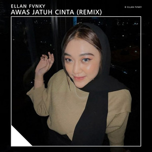 Download Lagu Ellan Fvnky - Awas Jatuh Cinta - Remix MP3