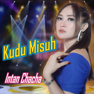 Download Lagu Intan Chacha - Kudu Misuh MP3 Download Lagu Intan Chacha - Kudu Misuh MP3