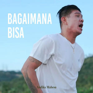 Download Lagu Andika Mahesa - Bagaimana Bisa MP3
