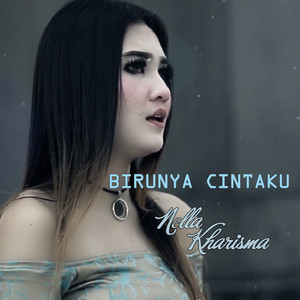 Download Lagu Nella Kharisma - Birunya Cintaku MP3