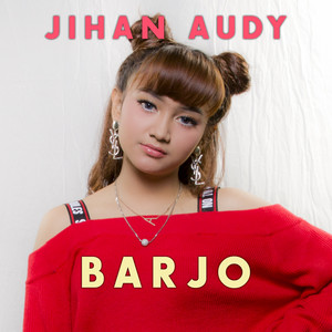 Download Lagu Jihan Audy - Barjo (Baru Jomblo) MP3 Download Lagu Jihan Audy - Barjo (Baru Jomblo) MP3