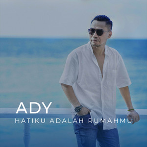 Download Lagu Ady - Hatiku Adalah Rumahmu MP3 Download Lagu Ady - Hatiku Adalah Rumahmu MP3