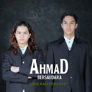 Download Lagu Ahmad Bersaudara - Jika Kau Percaya MP3