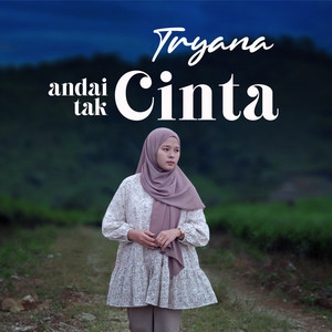Download Lagu Tryana - Andai Tak Cinta MP3 Download Lagu Tryana - Andai Tak Cinta MP3