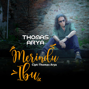 Download Lagu Thomas Arya - Merindu Ibu MP3 Download Lagu Thomas Arya - Merindu Ibu MP3