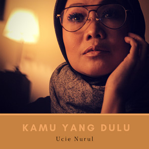 Download Lagu Ucie Nurul - Kamu Yang Dulu MP3 Download Lagu Ucie Nurul - Kamu Yang Dulu MP3