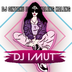 Download Lagu DJ IMUT - DJ CINTAKU BUKAN KALENG KALENG MP3 Download Lagu DJ IMUT - DJ CINTAKU BUKAN KALENG KALENG MP3