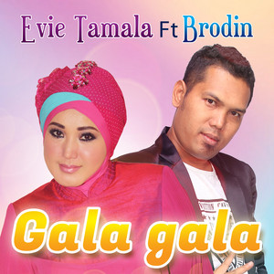 Download Lagu Evie Tamala, Brodin - Gala Gala (feat. Brodin) MP3