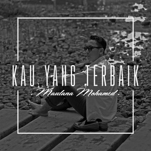 Download Lagu Maulana Mohamed - Kau Yang Terbaik MP3 Download Lagu Maulana Mohamed - Kau Yang Terbaik MP3