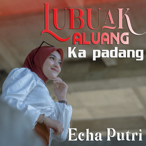 Download Lagu Echa putri - Lubuak Aluang Ka Padang MP3 Download Lagu Echa putri - Lubuak Aluang Ka Padang MP3